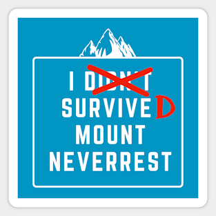 The Impossible Summit of Mt. Neverrest! Magnet